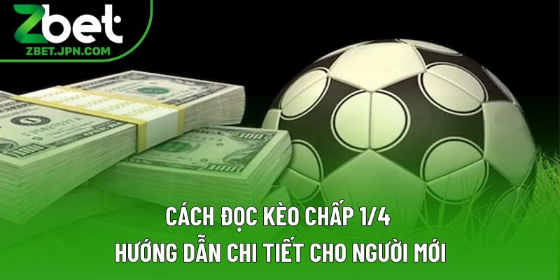 Cách Đọc Kèo Chấp 1/4: Hướng Dẫn Chi Tiết Cho Người Mới