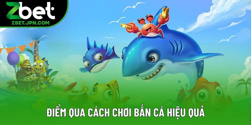 Điểm qua cách chơi bắn cá hiệu quả