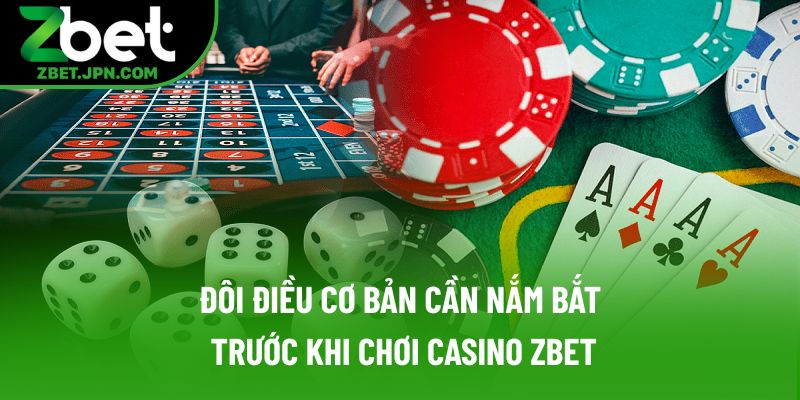 Đôi điều cơ bản cần nắm bắt trước khi chơi casino Zbet