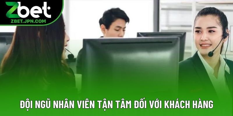 Đội ngũ nhân viên tận tâm đối với khách hàng