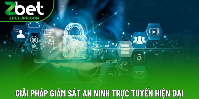 Giải pháp giám sát an ninh trực tuyến hiện đại