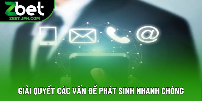 Giải quyết các vấn đề phát sinh một cách nhanh chóng