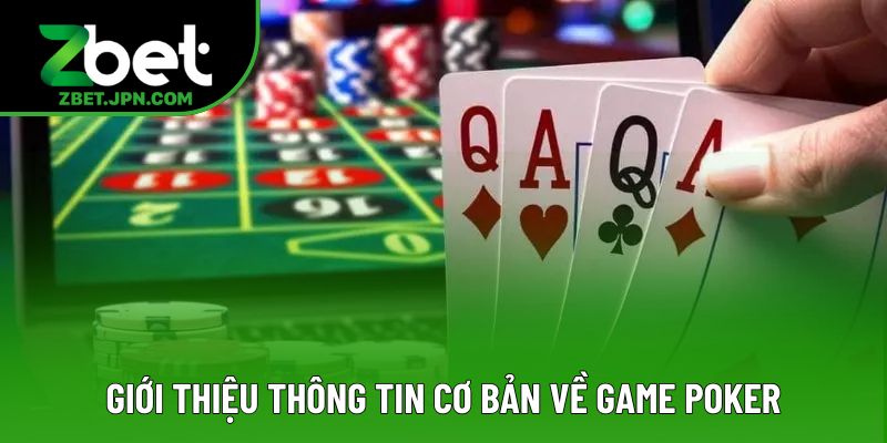 Giới thiệu thông tin cơ bản về game poker tại thương hiệu