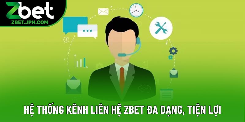 Hệ thống kênh liên hệ Zbet đa dạng, tiện lợi