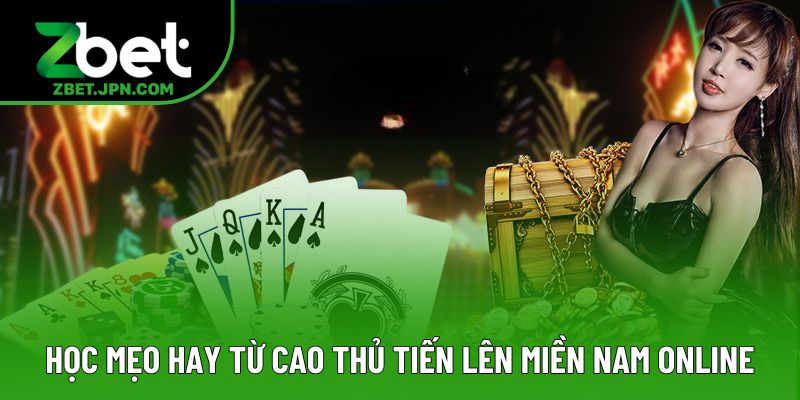 Học hỏi mẹo hay từ các cao thủ tiến lên miền Nam online