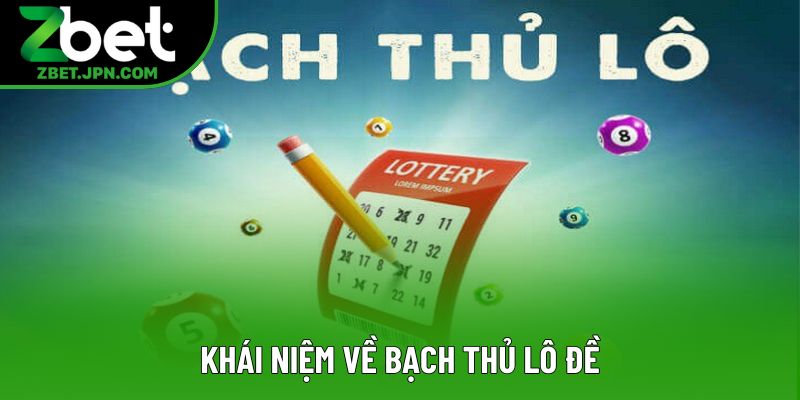 Khái niệm về bạch thủ lô đề