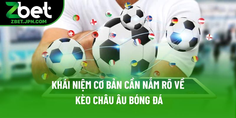 Khái niệm cơ bản cần nắm rõ về kèo châu Âu bóng đá