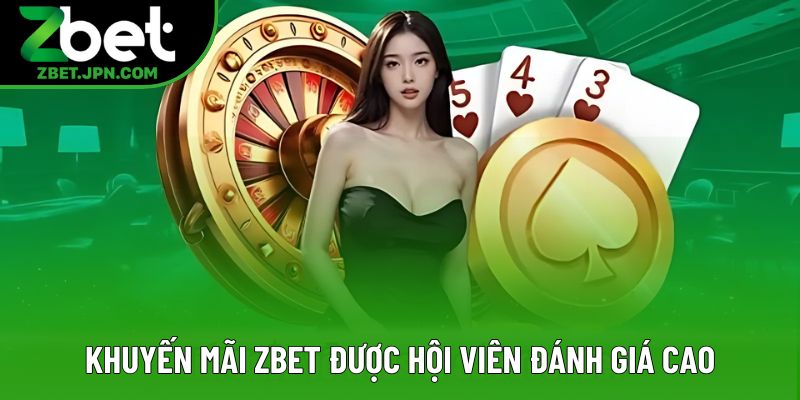 Khuyến mãi Zbet được hội viên đánh giá cao