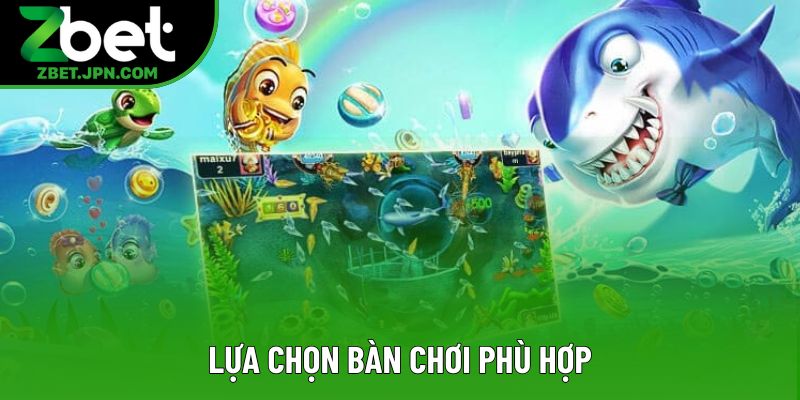 Lựa chọn bàn chơi phù hợp