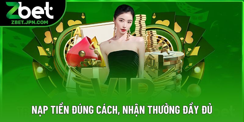 Nạp tiền đúng cách, nhận thưởng đầy đủ