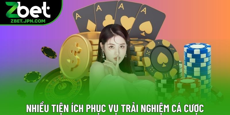 Nhiều tiện ích phục vụ trải nghiệm cá cược