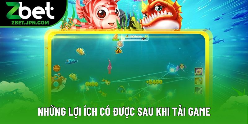 Những lợi ích có được sau khi tải game