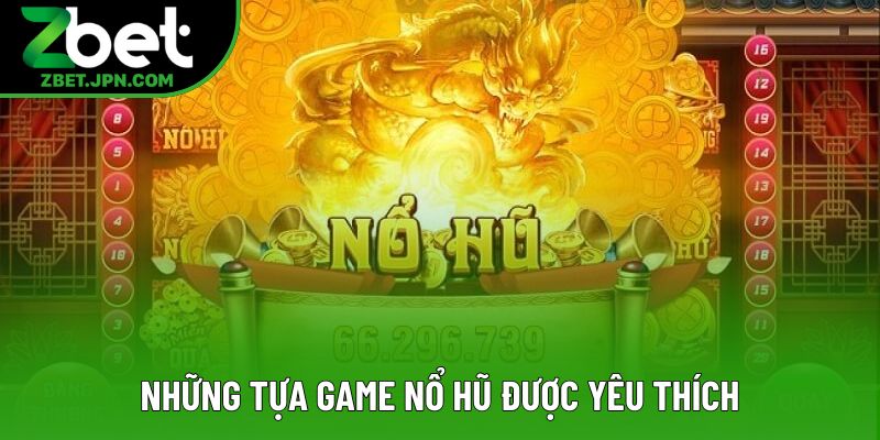Những tựa game được yêu thích