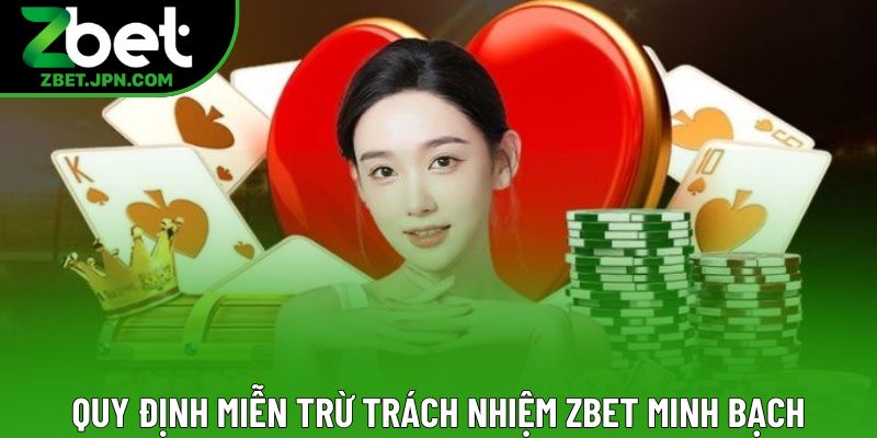Quy định miễn trừ trách nhiệm Zbet minh bạch