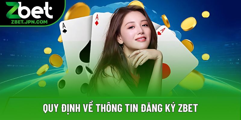 Quy định về thông tin đăng ký Zbet Quy định về thông tin đăng ký Zbet