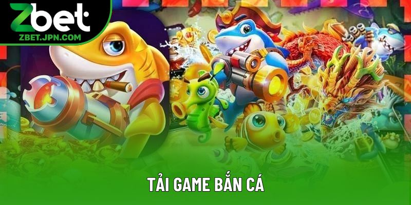 Tải Game Bắn Cá: Khám Phá Đại Dương Giải Trí Đầy Thú Vị