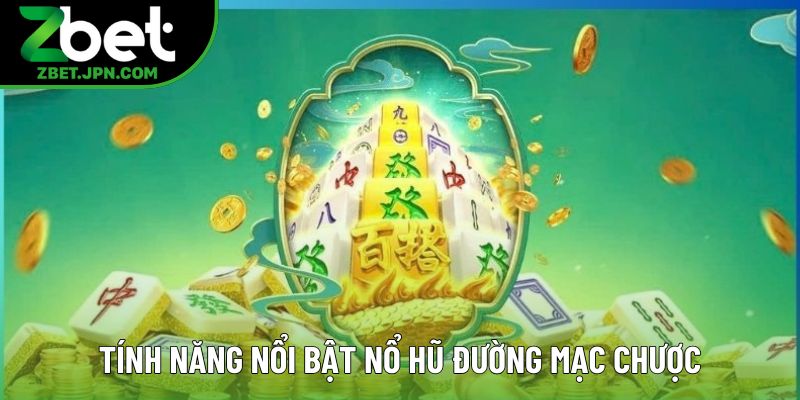 Tính năng nổi bật nổ hũ đường mạt chược
