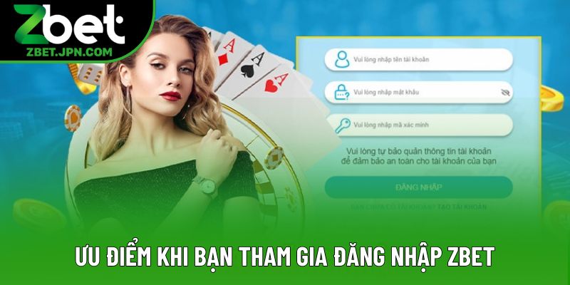 Ưu điểm khi bạn tham gia đăng nhập Zbet