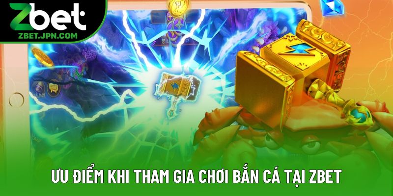 Ưu điểm khi tham gia chơi “fish shooting” tại Zbet